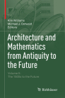 Architecture and Mathematics from Antiquity to the Future: Volume II: The 1500s to the Future By Kim Williams (Editor), Michael J. Ostwald (Editor) Cover Image