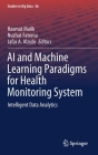 AI and Machine Learning Paradigms for Health Monitoring System: Intelligent Data Analytics (Studies in Big Data #86) Cover Image