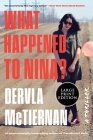 What Happened to Nina?: A Novel By Dervla McTiernan Cover Image