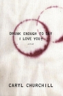 Drunk Enough to Say I Love You? By Caryl Churchill Cover Image