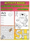 Activity Book: Alphabet Mandala, Dot to Dot, Maze, Coloring: Activity Book For 3 Year Old, activity book animals, (100 Pages Kids col By Lemghari Edition Cover Image