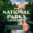 The National Parks Cookbook: The Best Recipes from (and Inspired by) America’s National Parks (Great Outdoor Cooking) Cover Image