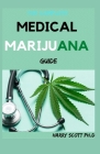 The Complete MEDICAL MARIJUANA Guide: Ways Of Medicating, and Cooking with Cannabis By Harry Scott Ph. D. Cover Image