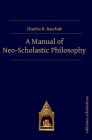 A Manual of Neo-Scholastic Philosophy By Charles Reinhard Baschab Cover Image