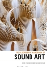 The Bloomsbury Handbook of Sound Art By Sanne Krogh Groth (Editor), Holger Schulze (Editor) Cover Image