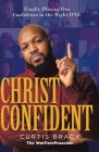 Christ-Confident: Finally Placing Our Confidence in the Right ONE By Curtis Bracy Cover Image