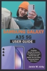 Samsung Galaxy A35 (5g) User Guide: A Complete Manual For Seniors and Beginners to get started with and Master the new 2024 Samsung Galaxy A35. Like a Cover Image