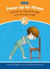 Power Up for Fitness: Exercise for Playing Stronger and Running Longer (Let's Move) By Charla McMillian, Jonathan Weinress Cover Image