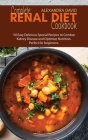 Complete Renal Diet Cookbook: 50 Easy Delicious Special Recipes to Combat Kidney Disease and Optimize Nutrition. Perfect for beginners. Cover Image