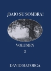 Bajo Su Sombra Volumen 3 By David Mayorga Cover Image
