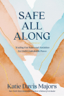 Safe All Along: Trading Our Fears and Anxieties for God's Unshakable Peace By Katie Davis Majors Cover Image