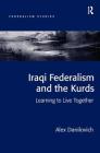 Iraqi Federalism and the Kurds: Learning to Live Together (Federalism Studies) Cover Image