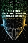 Finding Self Motivated Engagement: In the Hyper Driven World-of-Work By Vinay Singh Cover Image