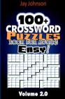 100+ Crossword Puzzle Book for Adults Easy!: The Easy Crossword Puzzle Book for Adults and Kids with Brain Teaser Exercise Volume 2! By Jay Johnson Cover Image