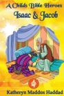 Isaac & Jacob (Child's Bible Heroes #4) By Katheryn Maddox Haddad Cover Image