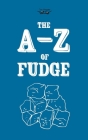 The A-Z of Fudge By Anon Cover Image