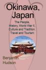 Okinawa, Japan: The People, History, World War II, Culture and Tradition. Travel and Tourism Cover Image