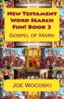 New Testament Word Search Fun! Book 2: Gospel of Mark By Joe Wocoski Cover Image