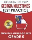 GEORGIA TEST PREP Georgia Milestones Test Practice English Language Arts Grade 5: Complete Preparation for the Georgia Milestones ELA Assessments Cover Image