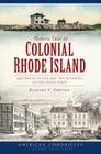 Historic Tales of Colonial Rhode Island:: Aquidneck Island and the Founding of the Ocean State (American Chronicles) By Richard V. Simpson Cover Image