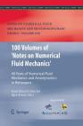 100 Volumes of 'Notes on Numerical Fluid Mechanics': 40 Years of Numerical Fluid Mechanics and Aerodynamics in Retrospect (Notes on Numerical Fluid Mechanics and Multidisciplinary Des #100) Cover Image