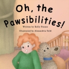 Oh, the Pawsibilities! By Kelly Franco, Alexandria Gold (Illustrator) Cover Image