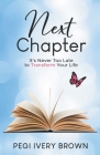 Next Chapter: It's Never Too Late to Transform Your Life By Pegi Ivery Brown Cover Image