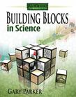 Building Blocks in Science (Laying a Creation Foundation) Cover Image