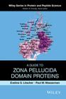 A Guide to Zona Pellucida Domain Proteins By Eveline S. Litscher, Paul M. Wassarman Cover Image