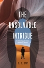 The Unsolvable Intrigue: An Anthology of Poetry and Short Stories Cover Image