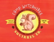 Camp Wutcanibee: Squirrel Ed Cover Image
