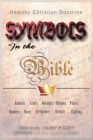 Symbols in the Bible: Animals, Colors, Minerals, Nations, Places, Numbers, Floors, Ceremonies, Utensils, Clothing Cover Image