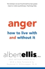 Anger: How to Live with and without It By Albert Ellis, Raymond A. Di Giuseppe (Foreword by), Arthur Lange, Ed.D. Cover Image