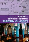 The Routledge Atlas of Jewish History (Routledge Historical Atlases) By Martin Gilbert Cover Image