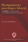 Hostigamiento psicológico laboral: el mobbing y su incorporación en la legislación laboral venezolana By Juan Carlos Pró-Rísquez Cover Image