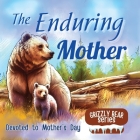 The Enduring Mother: A Great Gift for Mother's Day - Mother's Sacrifices illustrated in Children's Picture Book Cover Image