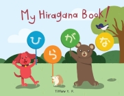 My Hiragana Book!: Bilingual Children's Book in Japanese and English By Tiffany Y. P. Cover Image