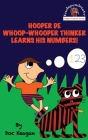 Hooper De Whoop-Whooper Thinker Learns His Numbers! Cover Image