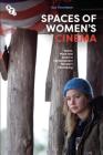 Spaces of Women's Cinema: Space, Place and Genre in Contemporary Women's Filmmaking By Sue Thornham Cover Image