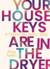 Your House Keys are in the Dryer: A Parenting Haiku Book By Alisha Gaddis Cover Image