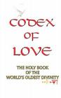 Codex of Love: Holy Book of World's Oldest Divinity Cover Image