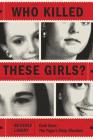 Who Killed These Girls?: Cold Case: The Yogurt Shop Murders Cover Image
