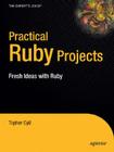Practical Ruby Projects: Ideas for the Eclectic Programmer (Books for Professionals by Professionals) By Christopher Cyll Cover Image