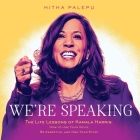 We're Speaking Lib/E: The Life Lessons of Kamala Harris: How to Use Your Voice, Be Assertive, and Own Your Story Cover Image