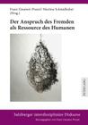 Der Anspruch Des Fremden ALS Ressource Des Humanen (Salzburger Interdisziplinaere Diskurse #1) By Franz Gmainer-Pranzl (Editor), Martina Schmidhuber (Editor) Cover Image
