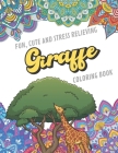 Fun Cute And Stress Relieving Giraffe Coloring Book: Find Relaxation And Mindfulness with Stress Relieving Color Pages Made of Beautiful Black and Whi By Originalcoloringpages Publishing Cover Image
