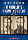 Lincoln's Grave Robbers By Steve Sheinkin Cover Image