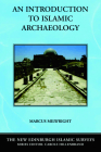 An Introduction to Islamic Archaeology (New Edinburgh Islamic Surveys) By Marcus Milwright Cover Image