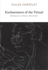 Enchantment of the Virtual: Mathematics, Physics, Philosophy By Gilles Chatelet, Charles Alunni (Introduction by) Cover Image