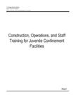 Construction, Operations, and Staff Training for Juvenile Confinement Facilities By U. S. Department of Justice Cover Image